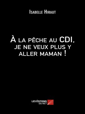 cover image of À la pêche au CDI, je ne veux plus y aller maman !